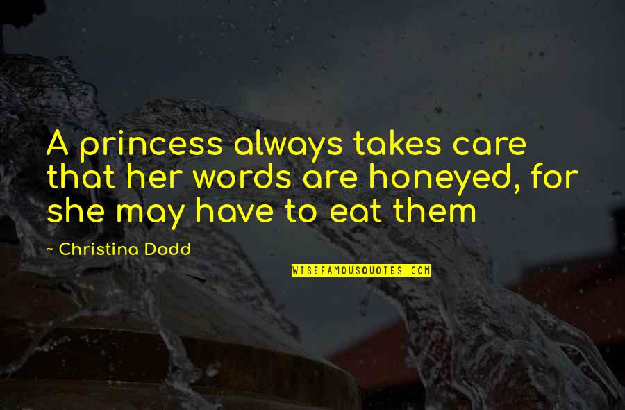 Funny Eat Quotes By Christina Dodd: A princess always takes care that her words