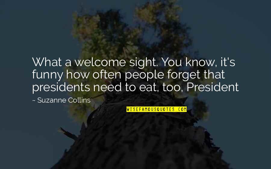 Funny Eat Quotes By Suzanne Collins: What a welcome sight. You know, it's funny