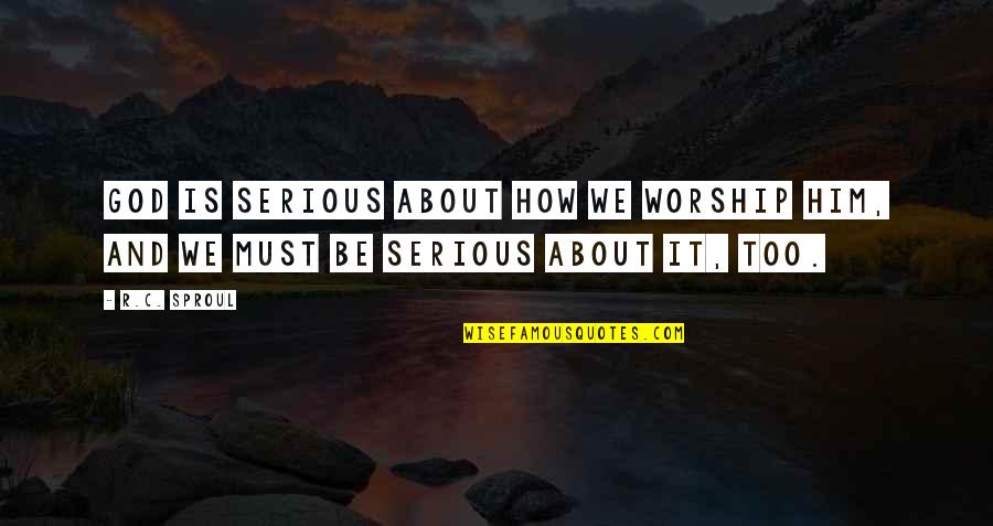 Funny Eating Watermelon Quotes By R.C. Sproul: God is serious about how we worship Him,