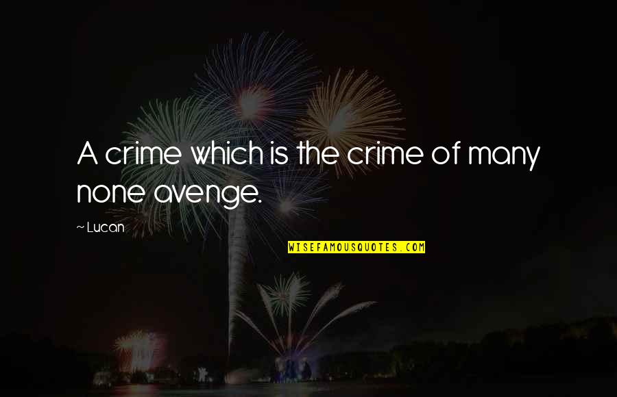 Funny Economy Quotes By Lucan: A crime which is the crime of many