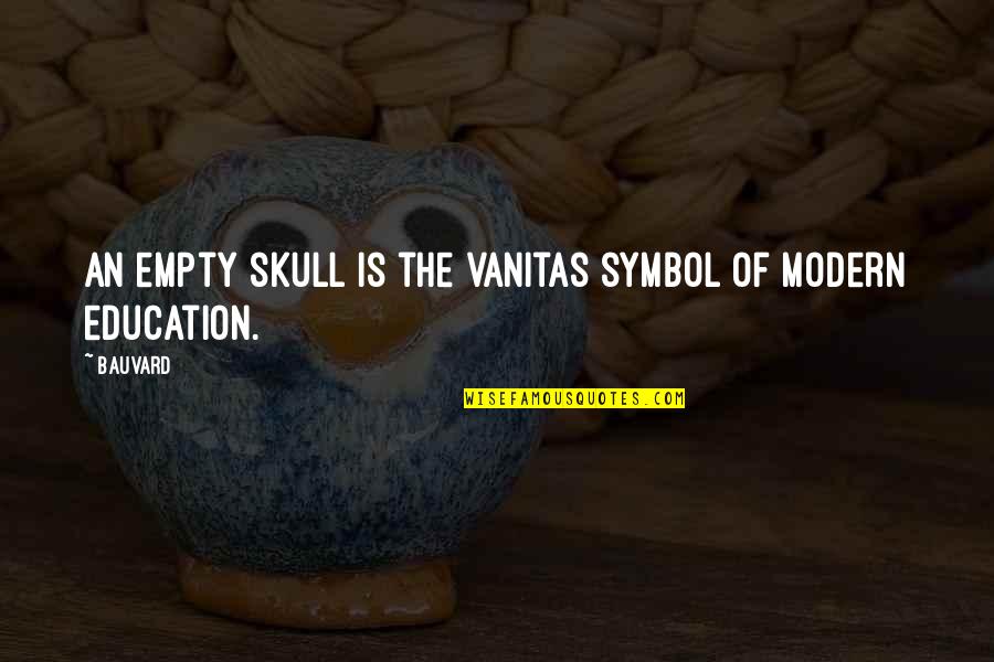 Funny Education Quotes By Bauvard: An empty skull is the vanitas symbol of