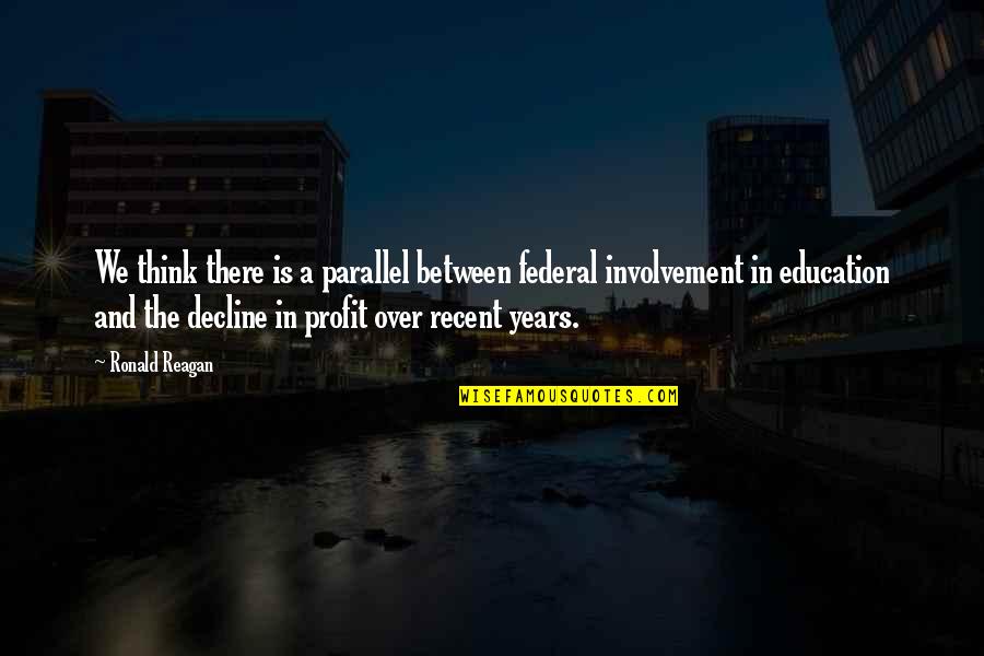 Funny Education Quotes By Ronald Reagan: We think there is a parallel between federal