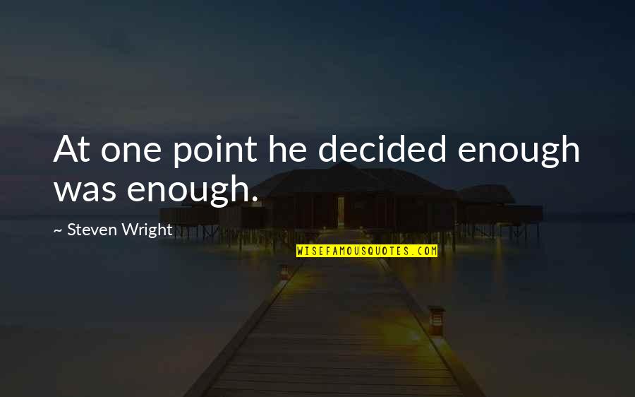 Funny Education Quotes By Steven Wright: At one point he decided enough was enough.