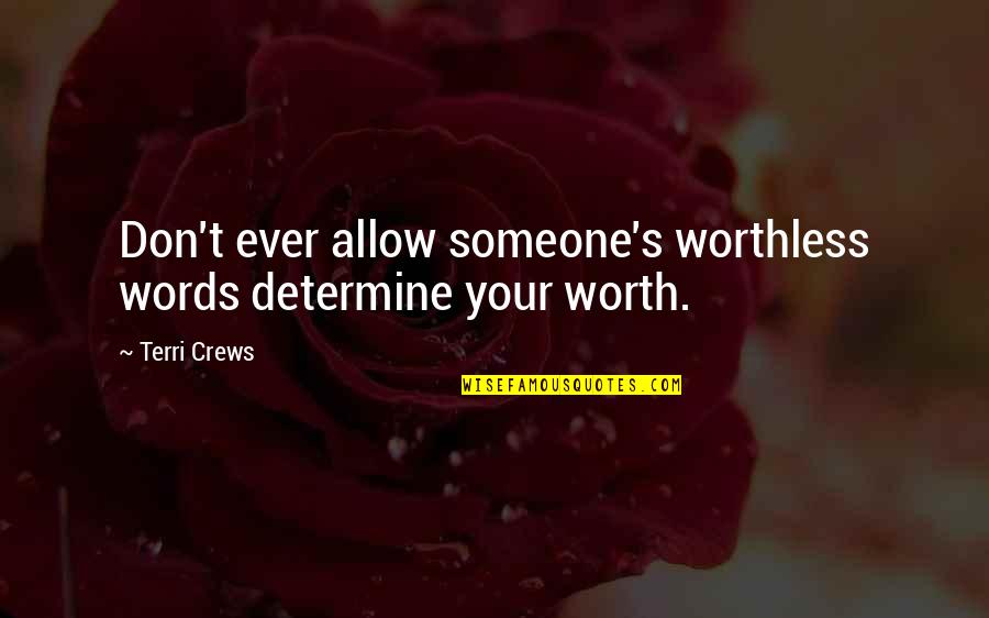 Funny Effective Communication Quotes By Terri Crews: Don't ever allow someone's worthless words determine your