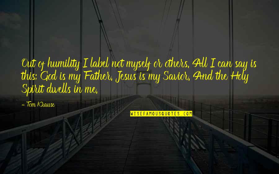 Funny Eggs Quotes By Tom Krause: Out of humility I label not myself or Funny Eggs Quotes By Tom Krause: Out of humility I label not myself or