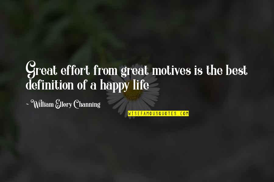 Funny Ehr Quotes By William Ellery Channing: Great effort from great motives is the best Funny Ehr Quotes By William Ellery Channing: Great effort from great motives is the best