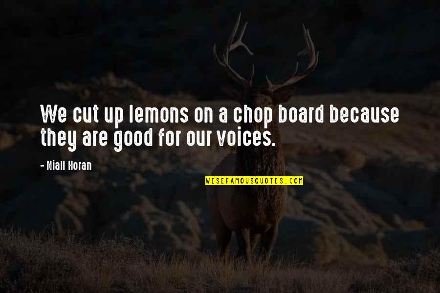 Funny Eighties Quotes By Niall Horan: We cut up lemons on a chop board