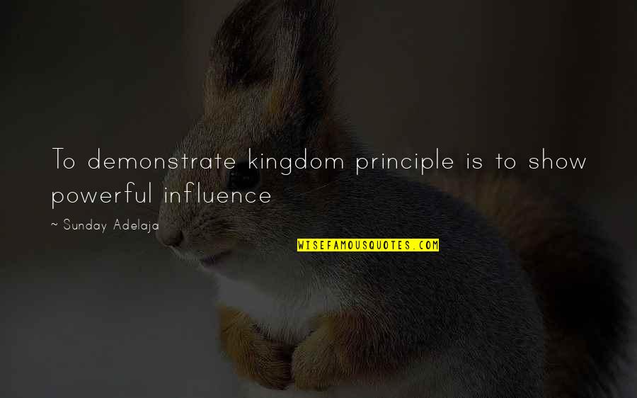 Funny Eisenhower Quotes By Sunday Adelaja: To demonstrate kingdom principle is to show powerful Funny Eisenhower Quotes By Sunday Adelaja: To demonstrate kingdom principle is to show powerful