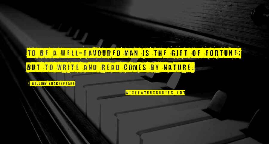 Funny Elbows Quotes By William Shakespeare: To be a well-favoured man is the gift Funny Elbows Quotes By William Shakespeare: To be a well-favoured man is the gift