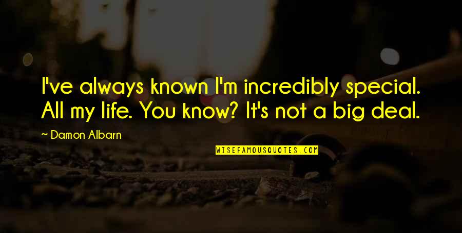 Funny Electricity Quotes By Damon Albarn: I've always known I'm incredibly special. All my