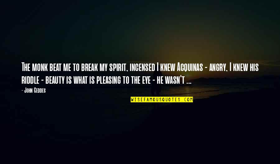 Funny Elementary School Graduation Quotes By John Geddes: The monk beat me to break my spirit,