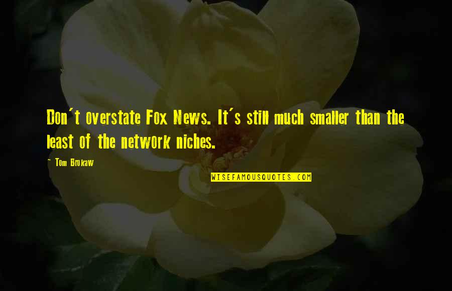 Funny Elementary School Graduation Quotes By Tom Brokaw: Don't overstate Fox News. It's still much smaller Funny Elementary School Graduation Quotes By Tom Brokaw: Don't overstate Fox News. It's still much smaller