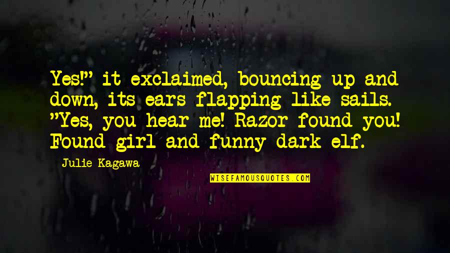 Funny Elf Quotes By Julie Kagawa: Yes!" it exclaimed, bouncing up and down, its