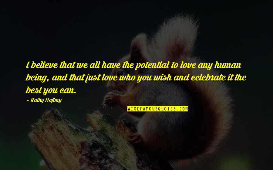 Funny Elk Quotes By Kathy Najimy: I believe that we all have the potential Funny Elk Quotes By Kathy Najimy: I believe that we all have the potential