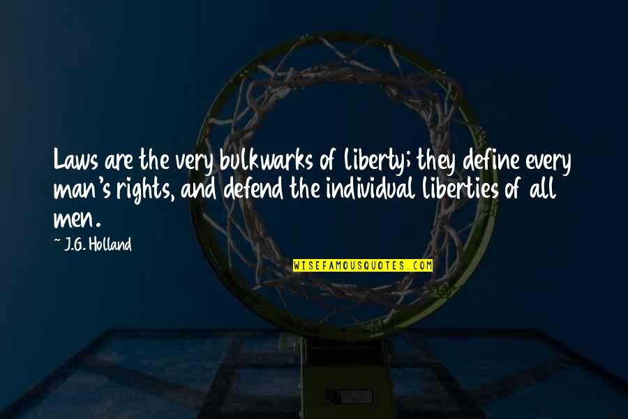 Funny Elmo Quotes By J.G. Holland: Laws are the very bulkwarks of liberty; they