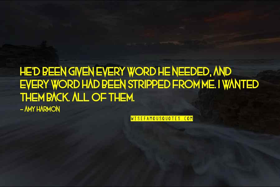 Funny Elope Quotes By Amy Harmon: He'd been given every word he needed, and Funny Elope Quotes By Amy Harmon: He'd been given every word he needed, and