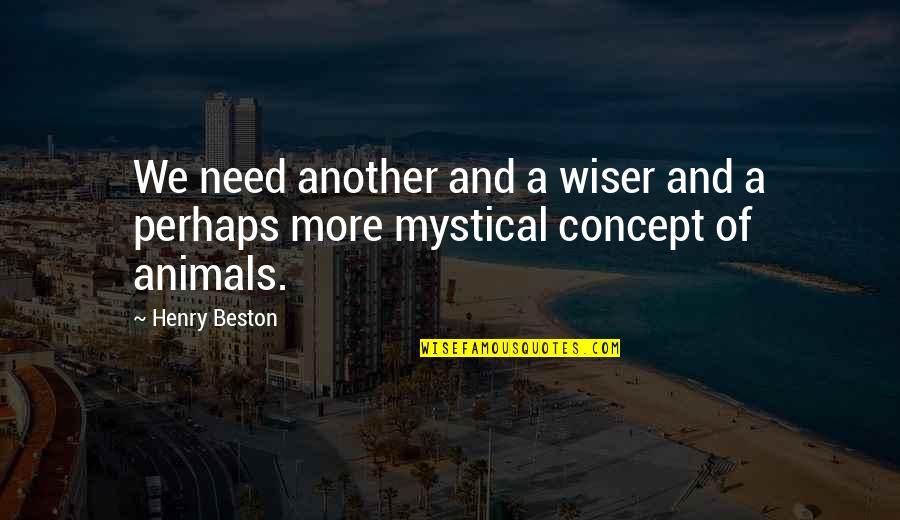 Funny Embalming Quotes By Henry Beston: We need another and a wiser and a