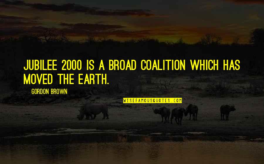 Funny Embarrassing Parents Quotes By Gordon Brown: Jubilee 2000 is a broad coalition which has