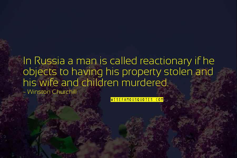 Funny Embezzlement Quotes By Winston Churchill: In Russia a man is called reactionary if Funny Embezzlement Quotes By Winston Churchill: In Russia a man is called reactionary if