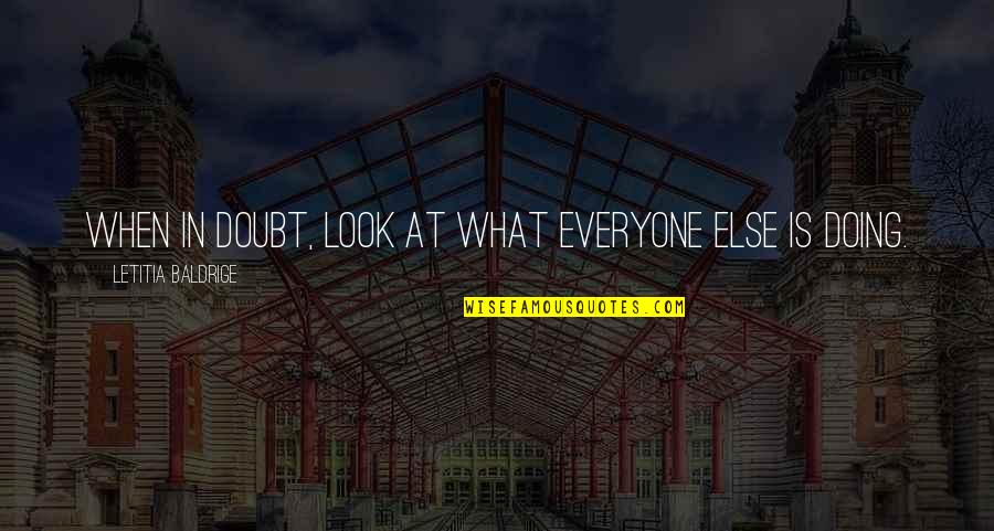 Funny Emiliano Zapata Quotes By Letitia Baldrige: When in doubt, look at what everyone else Funny Emiliano Zapata Quotes By Letitia Baldrige: When in doubt, look at what everyone else