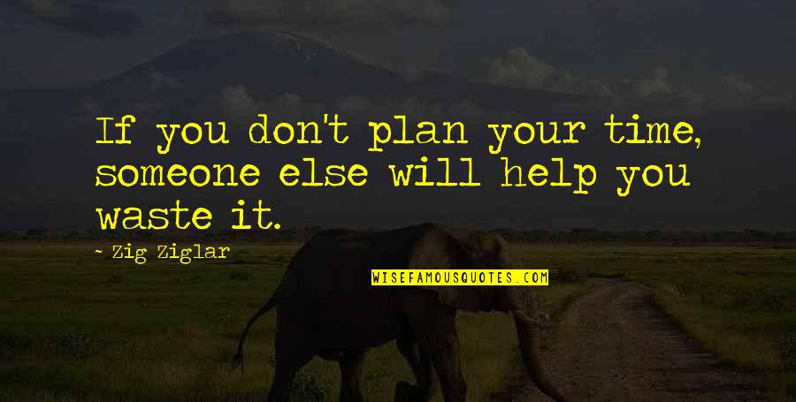 Funny Emmett Cullen Quotes By Zig Ziglar: If you don't plan your time, someone else