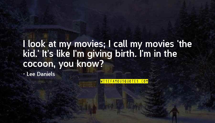 Funny Emphasis Quotes By Lee Daniels: I look at my movies; I call my Funny Emphasis Quotes By Lee Daniels: I look at my movies; I call my