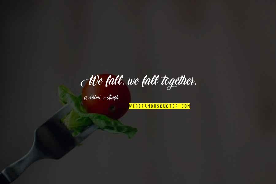 Funny Employee Leaving Quotes By Nalini Singh: We fall, we fall together.