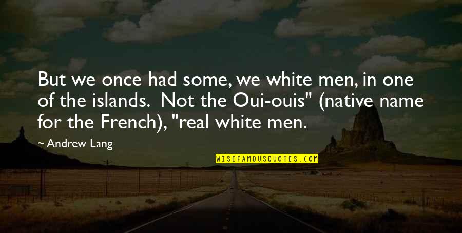 Funny Empty Nests Quotes By Andrew Lang: But we once had some, we white men,