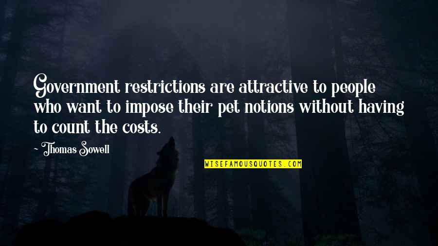 Funny Empty Pockets Quotes By Thomas Sowell: Government restrictions are attractive to people who want