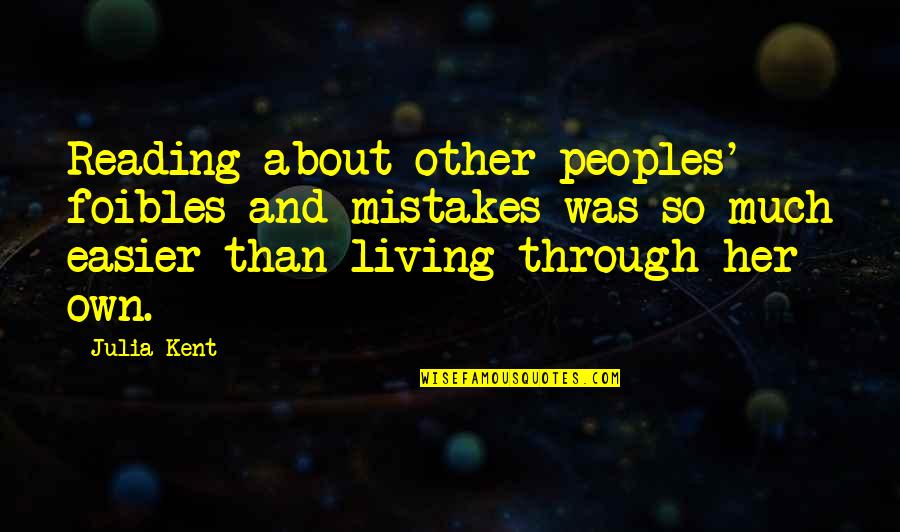 Funny Endocrinology Quotes By Julia Kent: Reading about other peoples' foibles and mistakes was Funny Endocrinology Quotes By Julia Kent: Reading about other peoples' foibles and mistakes was