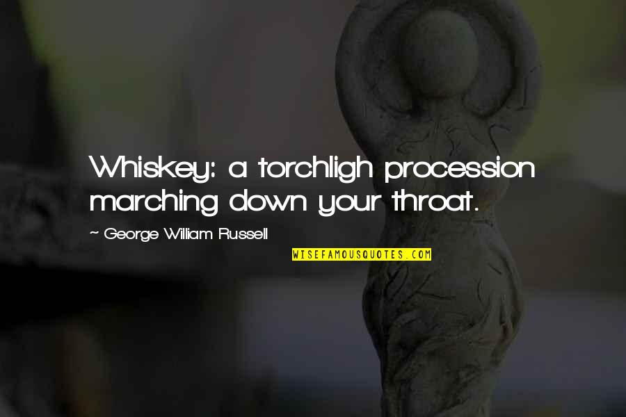 Funny Enduro Quotes By George William Russell: Whiskey: a torchligh procession marching down your throat.