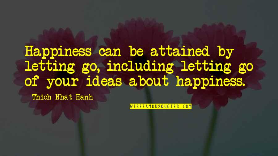 Funny English Quotes By Thich Nhat Hanh: Happiness can be attained by letting go, including