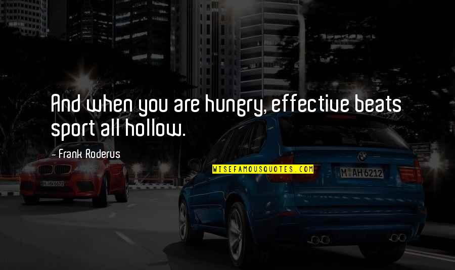 Funny Engrish Quotes By Frank Roderus: And when you are hungry, effective beats sport