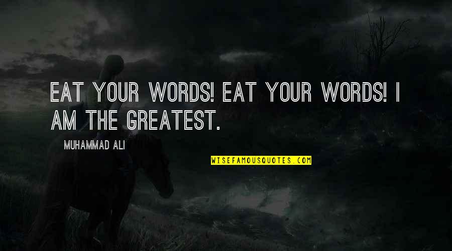 Funny Entrance Quotes By Muhammad Ali: Eat your words! Eat your words! I am