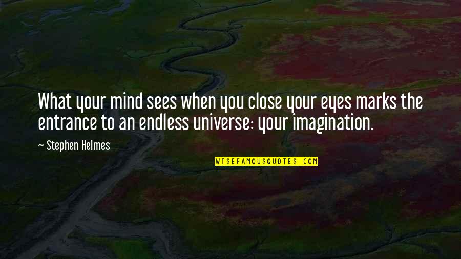 Funny Entrance Quotes By Stephen Helmes: What your mind sees when you close your