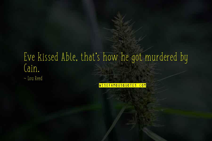 Funny Envy Quotes By Lou Reed: Eve kissed Able, that's how he got murdered