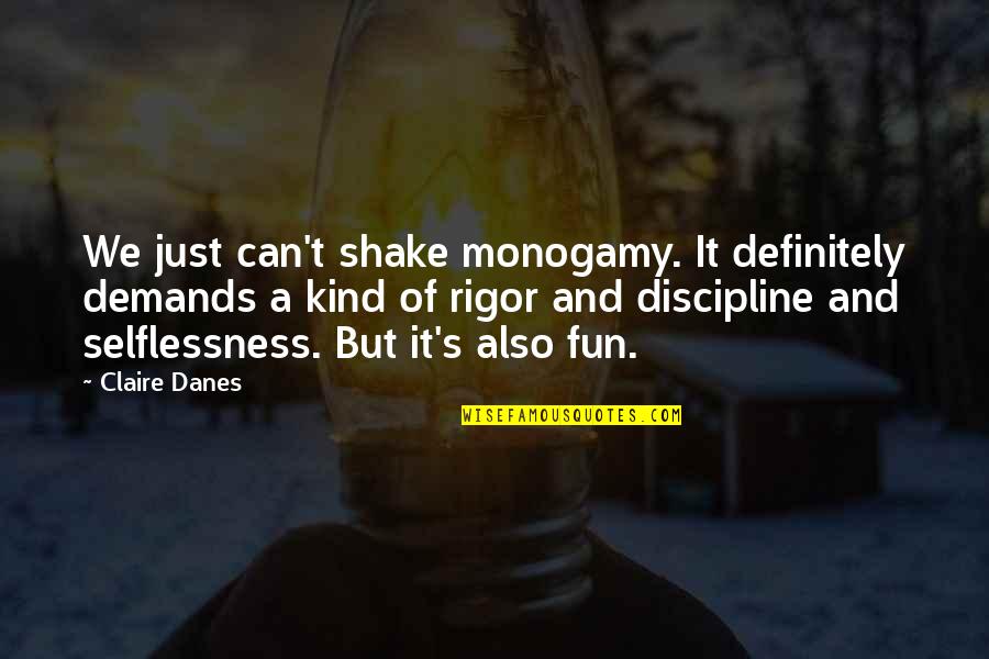 Funny Epidural Quotes By Claire Danes: We just can't shake monogamy. It definitely demands Funny Epidural Quotes By Claire Danes: We just can't shake monogamy. It definitely demands