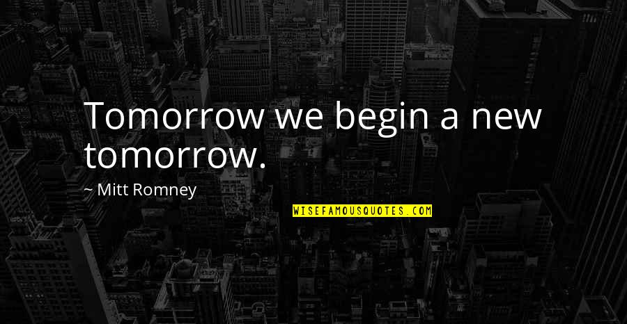 Funny Eric Northman Quotes By Mitt Romney: Tomorrow we begin a new tomorrow.