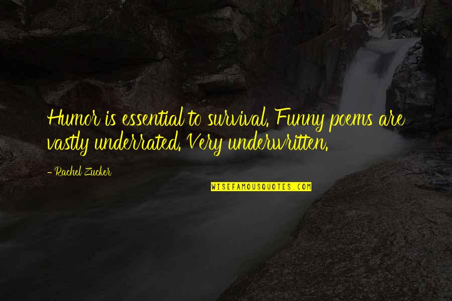 Funny Essential Quotes By Rachel Zucker: Humor is essential to survival. Funny poems are