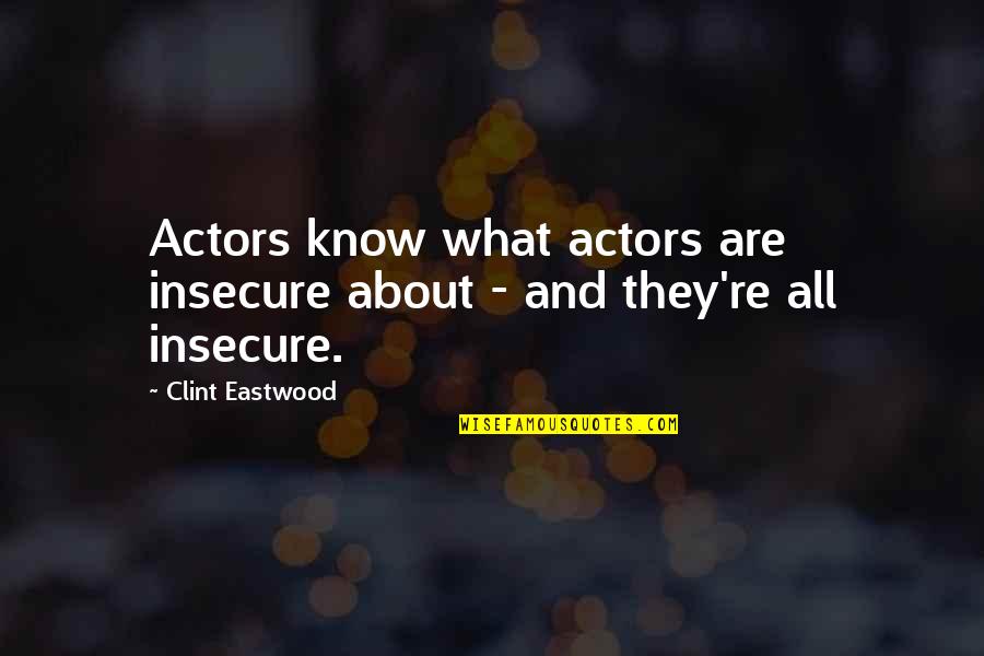 Funny Euphemism Quotes By Clint Eastwood: Actors know what actors are insecure about -