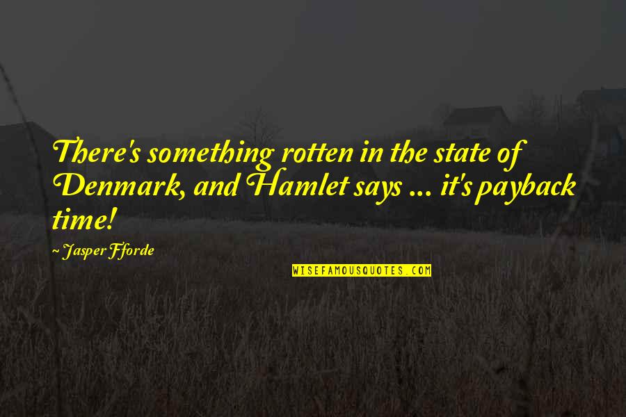 Funny Euphemism Quotes By Jasper Fforde: There's something rotten in the state of Denmark,