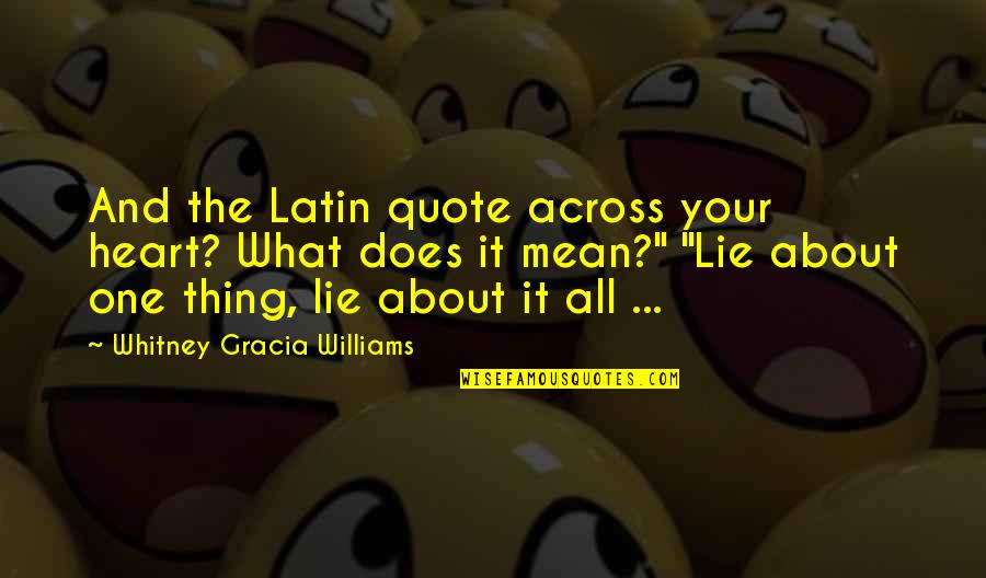 Funny Europe Quotes By Whitney Gracia Williams: And the Latin quote across your heart? What