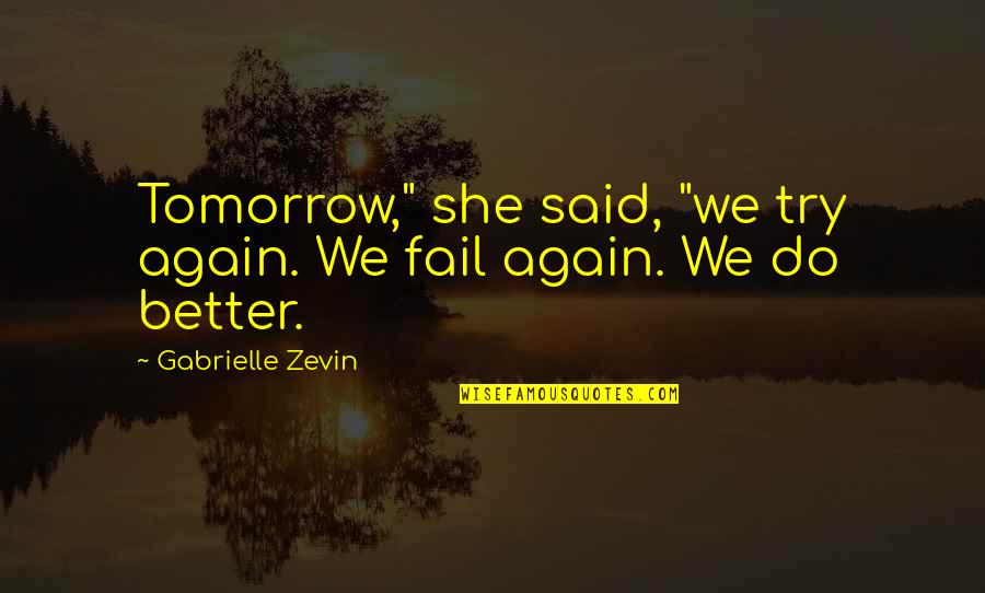Funny Evaluation Quotes By Gabrielle Zevin: Tomorrow," she said, "we try again. We fail