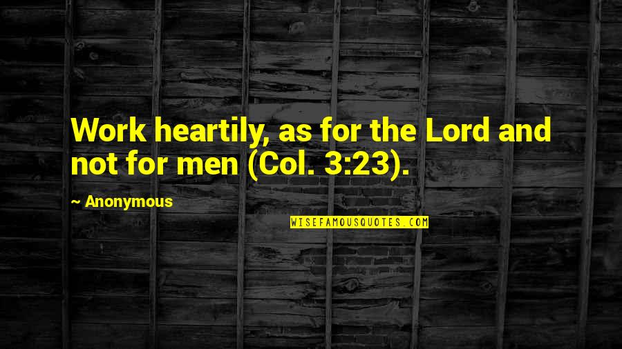 Funny Evenings Quotes By Anonymous: Work heartily, as for the Lord and not
