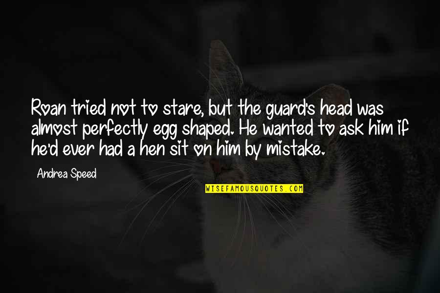 Funny Ever Quotes By Andrea Speed: Roan tried not to stare, but the guard's Funny Ever Quotes By Andrea Speed: Roan tried not to stare, but the guard's