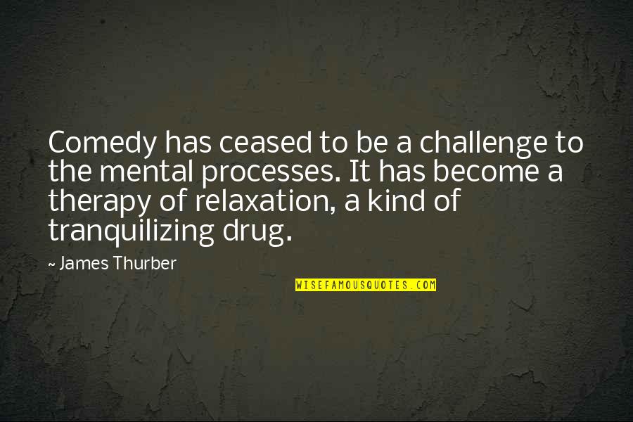 Funny Evolutionist Quotes By James Thurber: Comedy has ceased to be a challenge to