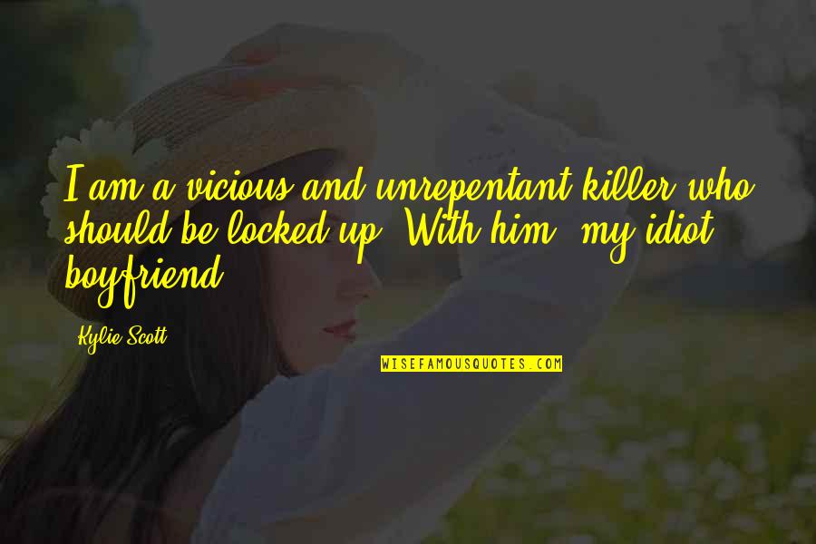 Funny Ex Boyfriend Quotes By Kylie Scott: I am a vicious and unrepentant killer who