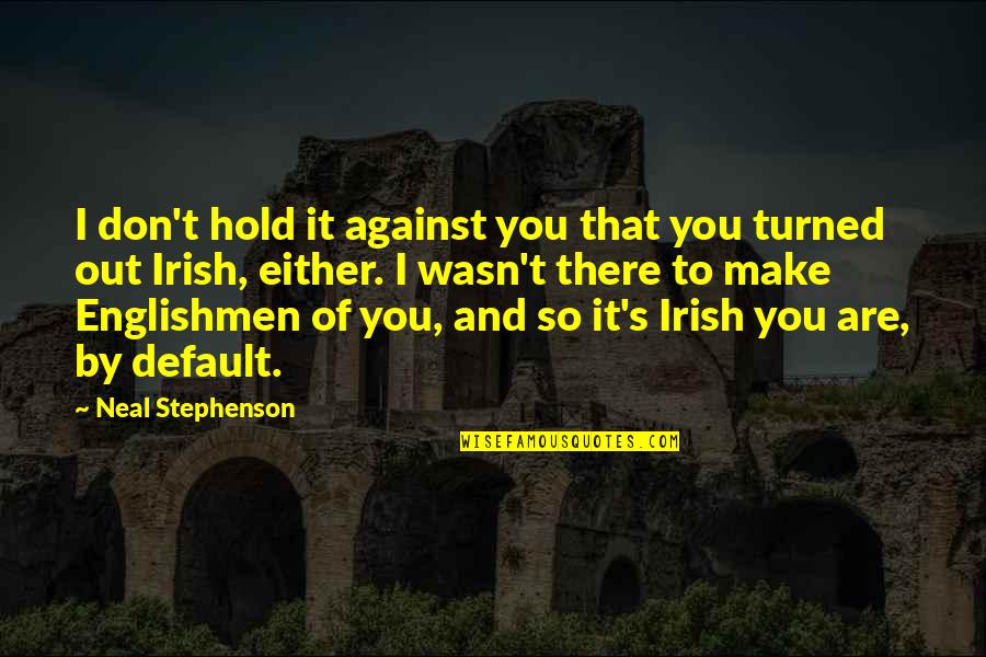 Funny Ex Boyfriend Quotes By Neal Stephenson: I don't hold it against you that you