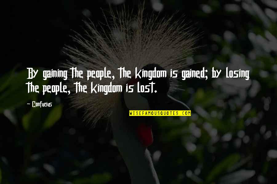 Funny Exam Fail Quotes By Confucius: By gaining the people, the kingdom is gained;