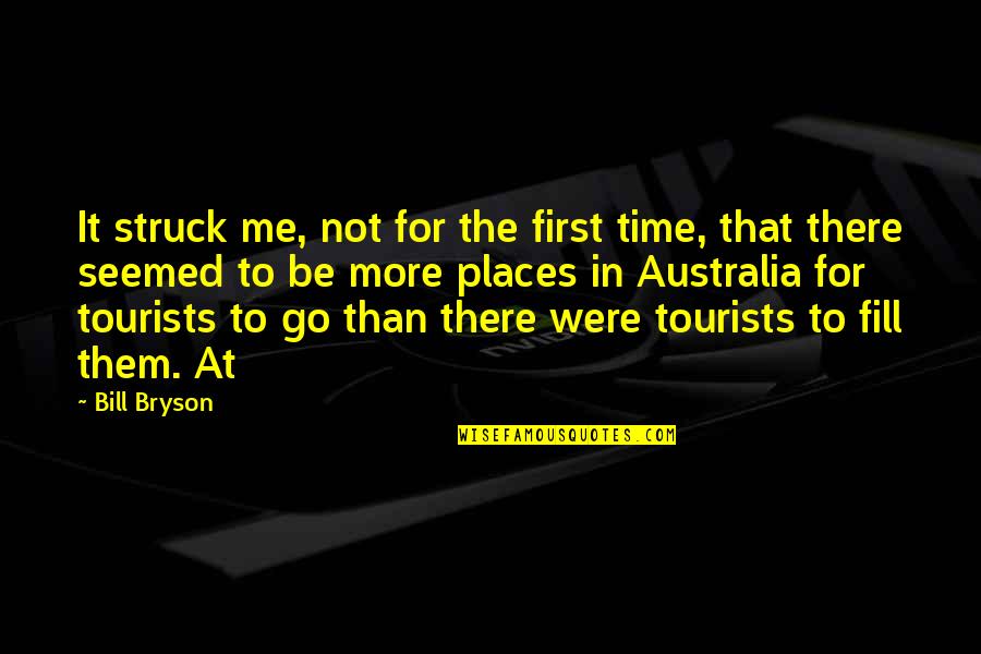 Funny Exchange Students Quotes By Bill Bryson: It struck me, not for the first time,